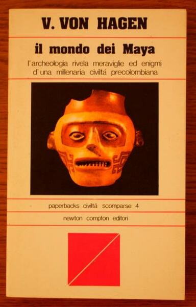 Il mondo dei Maya. L’archeologia rivela meraviglie ed enigmi d’una …