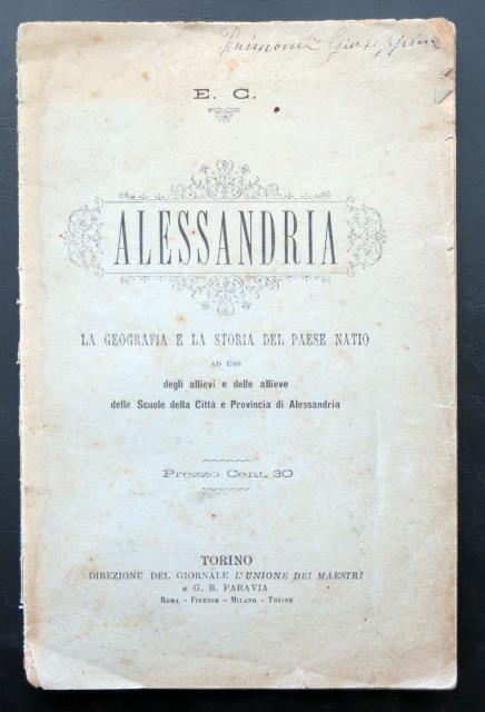 Alessandria. La geografia e la storia del paese natio. Ad …