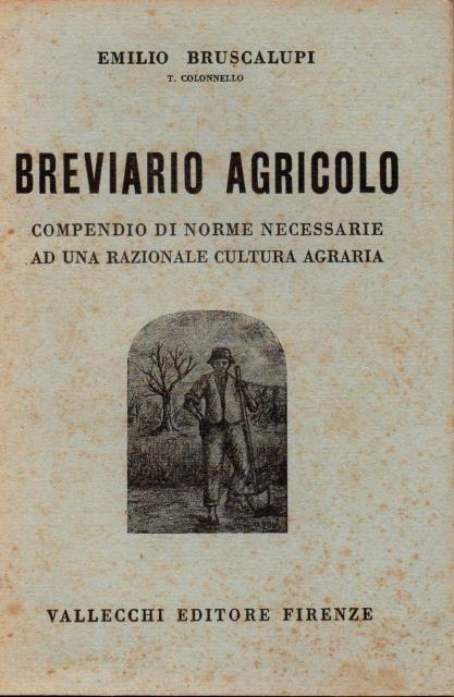 Breviario agricolo. Compendio di norme necessarie ad una razionale cultura …