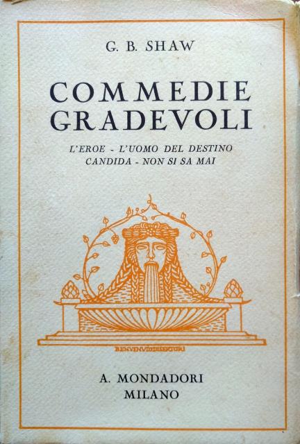 Commedie gradevoli. L'eroe – L'uomo del destino – Candida – …