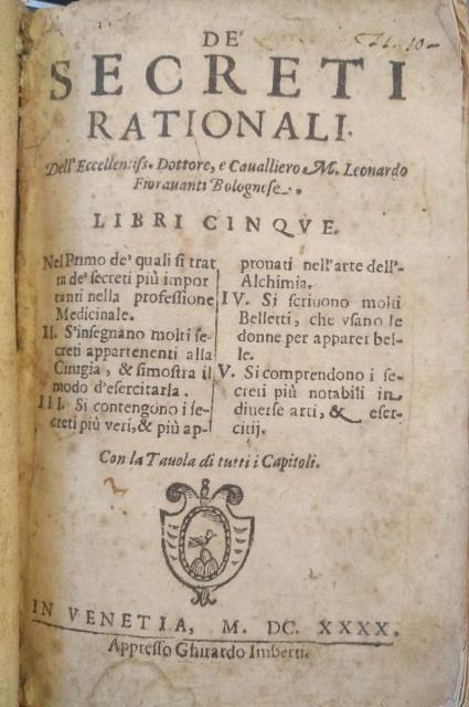 De' Secreti rationali. Dell'Eccellentiss. Dottore, e Cavalliero M. Leonardo Fioravanti …