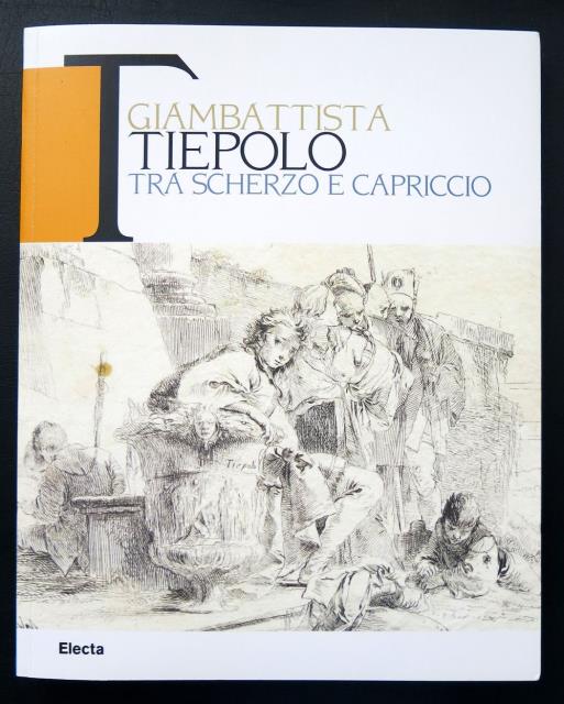 Giambattista Tiepolo tra scherzo e capriccio. Disegni e incisioni di …