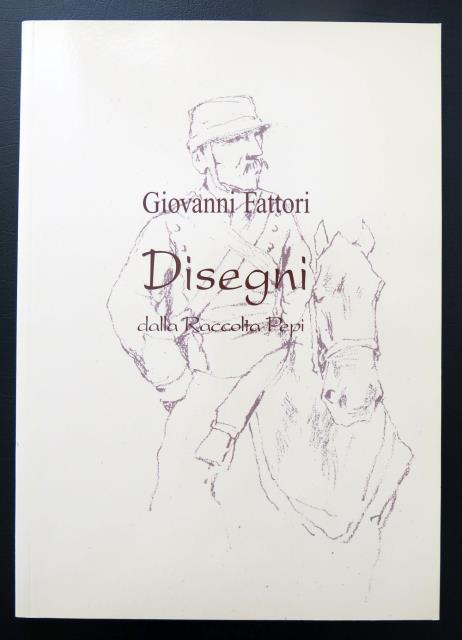 Giovanni Fattori. Disegni della Raccolta Pepi.