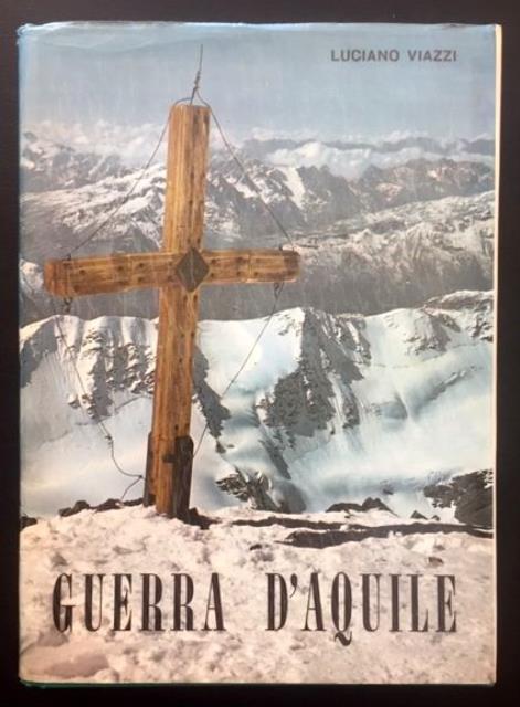 Guerra d'Aquile. Stelvio - Ortles - Cevedale. 1915 - 1918.