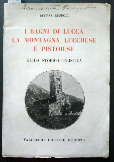 I Bagni di Lucca. La montagna lucchese e pistoiese. Guida …