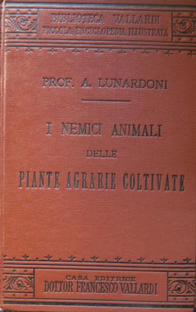 I nemici animali delle piante agrarie coltivate.