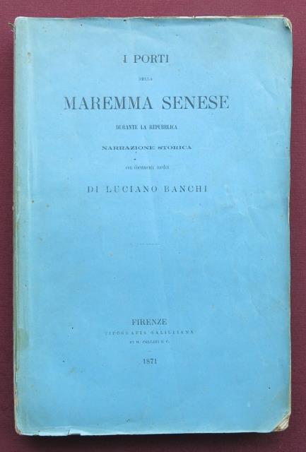 I porti della Maremma Senese durante la Repubblica. Narrazione storica …