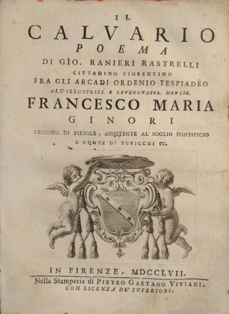 Il Calvario. Poema di Giovanni Ranieri Rastrelli cittadino Fiorentino fra …