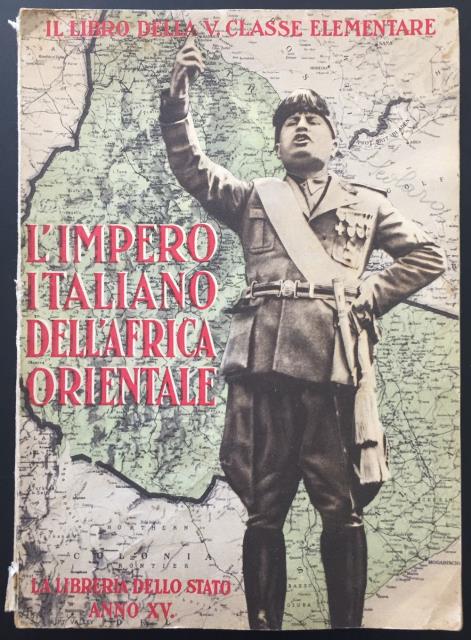 L’Impero Italiano dell’Africa Orientale. Il libro della V Classe elementare.