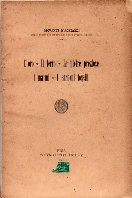 L'oro, Il ferro, Le pietre preziose, I marmi, I carboni …