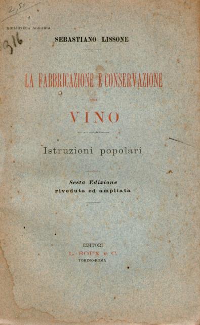 La fabbricazione e conservazione del vino. Istruzioni popolari. Sesta edizione …