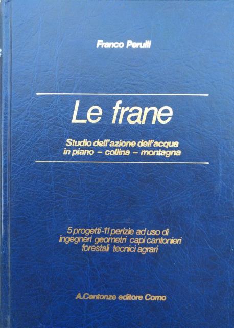 Le frane. Studio dell'azione dell'acqua in piano - collina – …