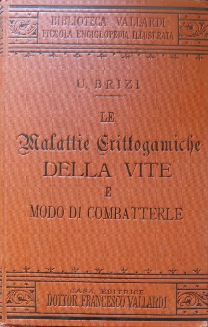 Le malattie crittogamiche della vite e modo di combatterle.