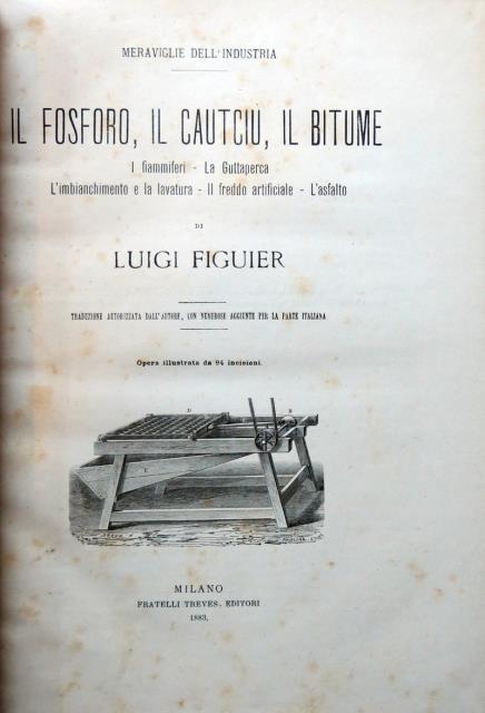 Le meraviglie dell'Industria, ossia descrizione delle principali industrie moderne di …