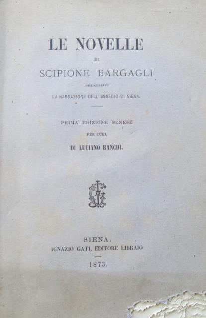 Le novelle di Scipione Bargagli. Premessavi la narrazione dell'assedio di …