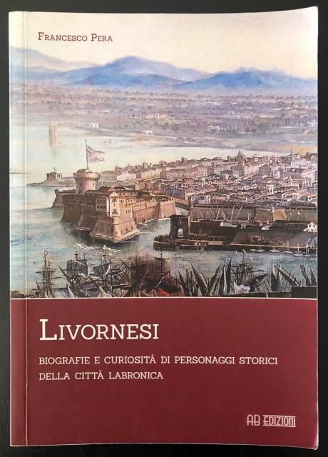 Livornesi. Biografie e curiosità di personaggi storici della città labronica.