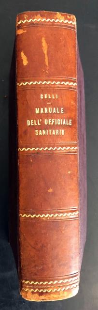 Manuale dell'Ufficiale Sanitario. Corso di perfezionamento per cura del Prof. …