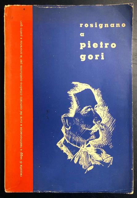 Rosignano a Pietro Gori. Raccolta di saggi e testimonianze a …