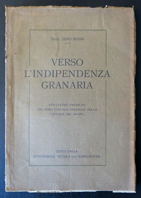 Verso l'indipendenza granaria. Risultanze tecniche del primo Concorso Nazionale per …