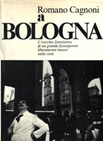 Romano Cagnoni a Bologna. L'occhio forestiero di un grande fotoreporter …