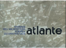 Atlante. Tendenze dell'architettura europea. Gli anni novanta