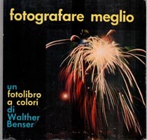 Fotografare meglio. Un fotolibro a colori di Walter Benser