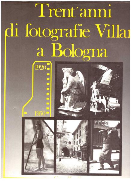 Trent'anni di fotografie Villani a Bologna 1920-1950