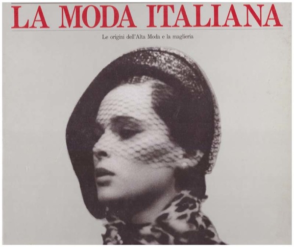 La moda italiana. Le origini dell'alta moda e la maglieria