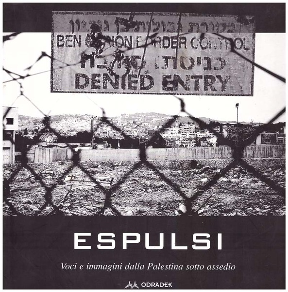 Espulsi. Voci e immagini dalla Palestina sotto assedio