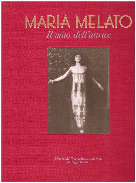 Maria Melato. Il mito dell'attrice