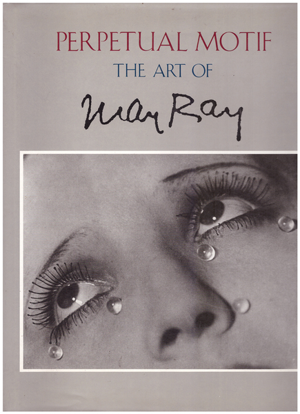 Perpetual Motif: The Art of Man Ray