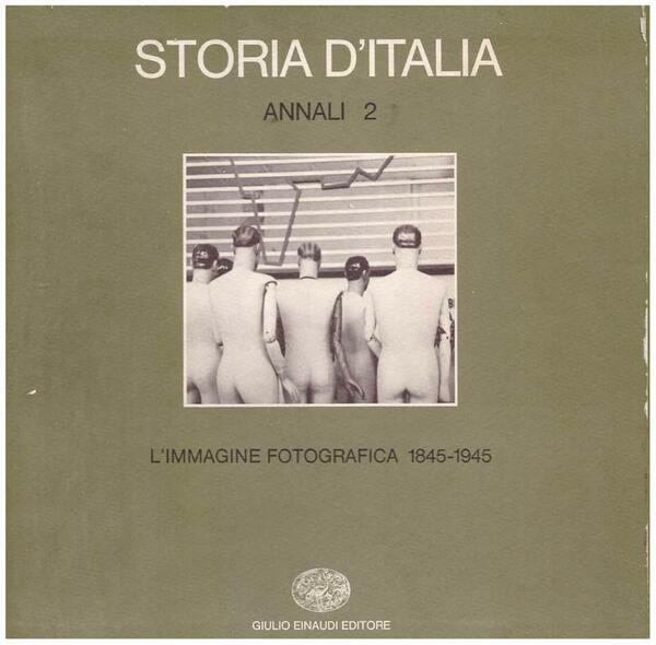 Storia d'Italia. Annali 2 vol. L'immagine fotografica. 1845-1945. Tomo primo …