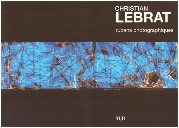 Christian Lebrat - Rubans Photographiques (autografato)