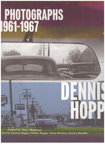 Dennis Hopper. Photographs 1961-1967