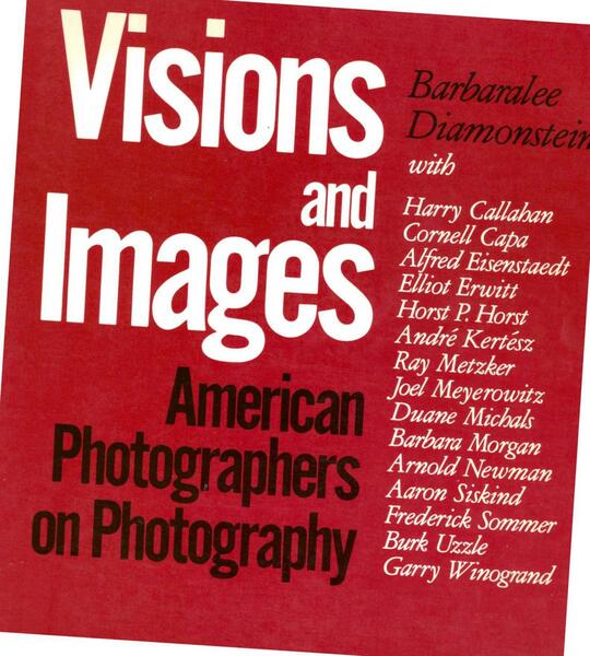 Visions and images, American photographers on photography