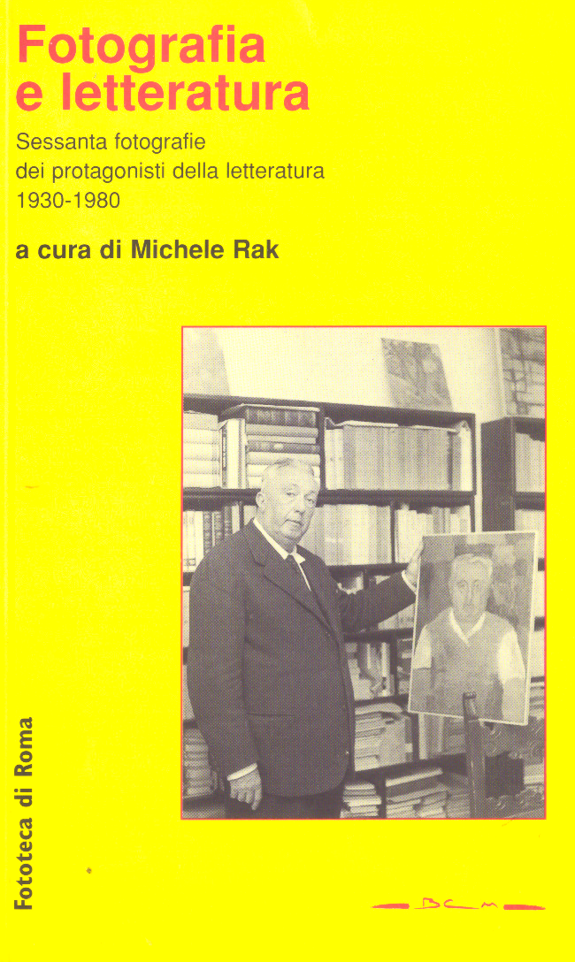 Fotografia e letteratura. 60 fotografie dei protagonisti della letteratura 1930-1980