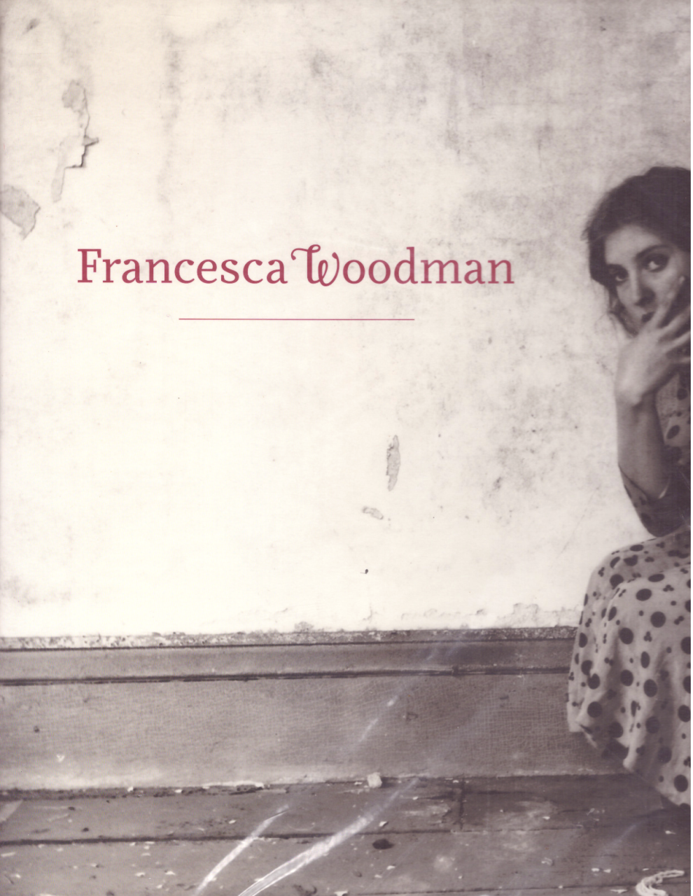 Francesca Woodman ( I ed.)