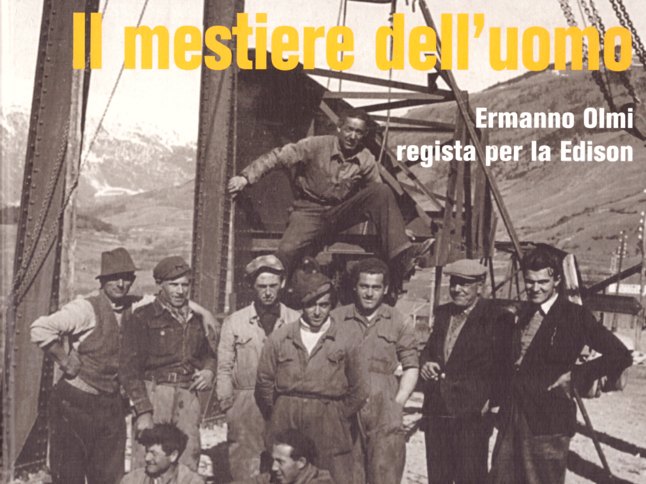 Il mestiere dell'uomo. Ermanno Olmi regista per la Edison