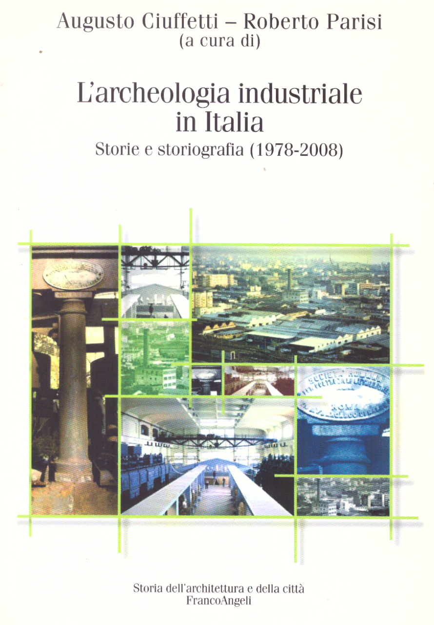 L'archeologia industriale in Italia. Storie e storiografia (1978-2008)