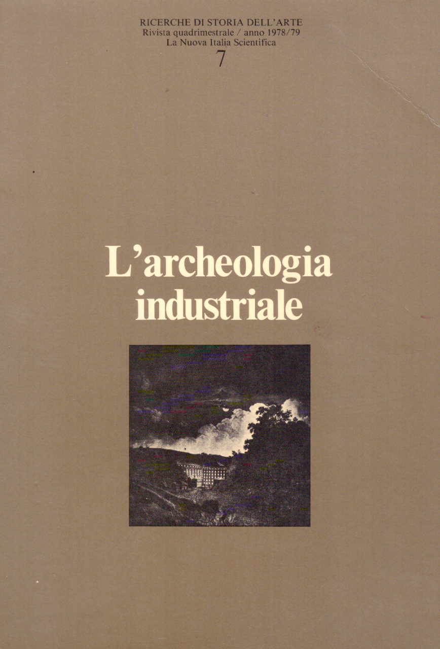 L' Archeologia industriale. Ricerche di storia dell'arte, anno 1978/79 n° …