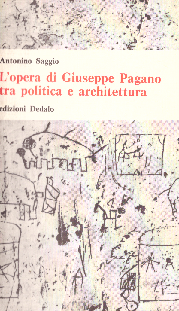 L'opera di Giuseppe Pagano tra politica e architettura