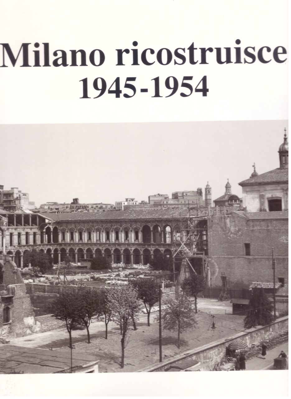 Milano Ricostruisce 1945-1954