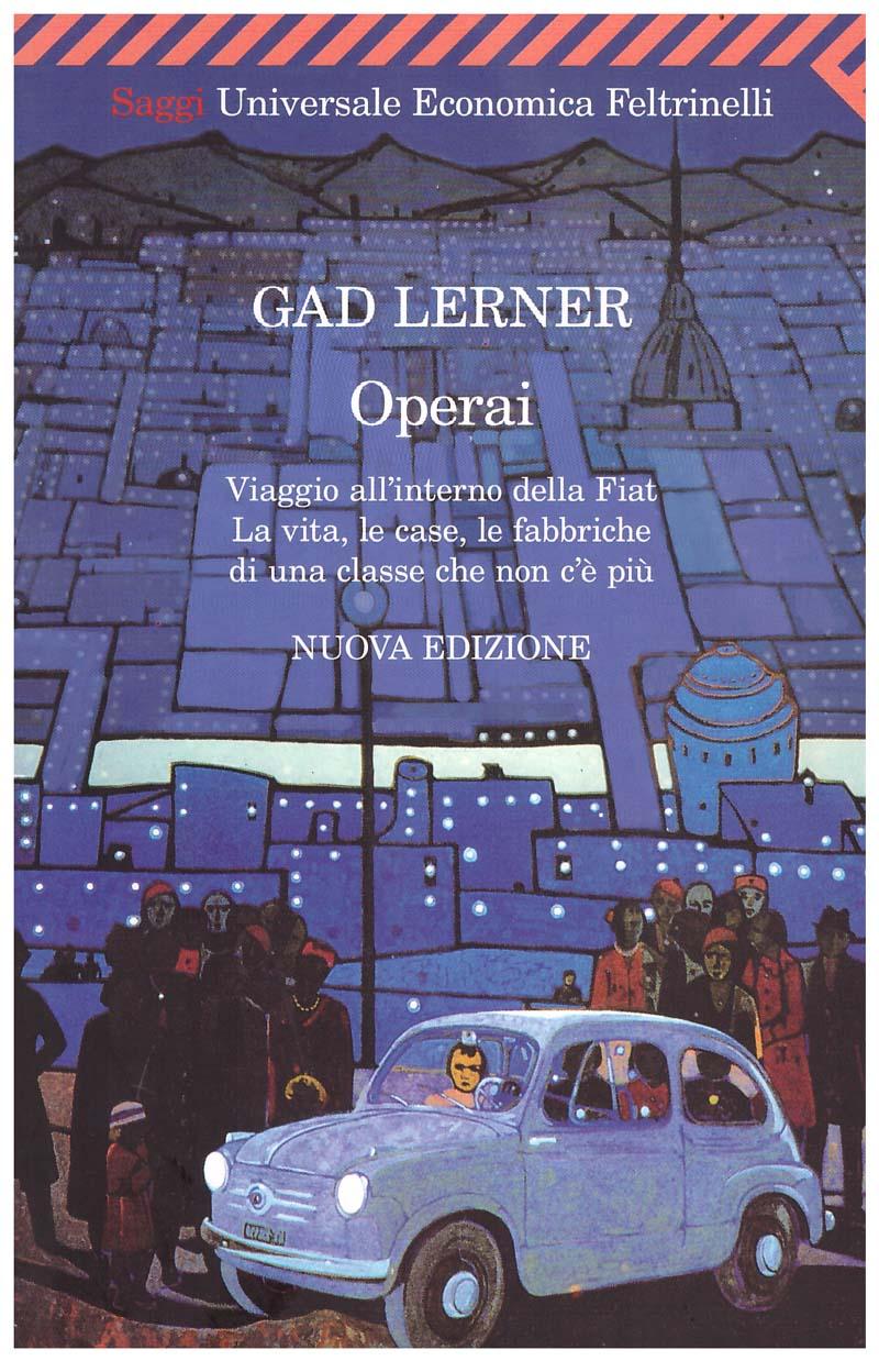 Operai. Viaggio all'internola Fiat. La vita, le case, le fabbriche …