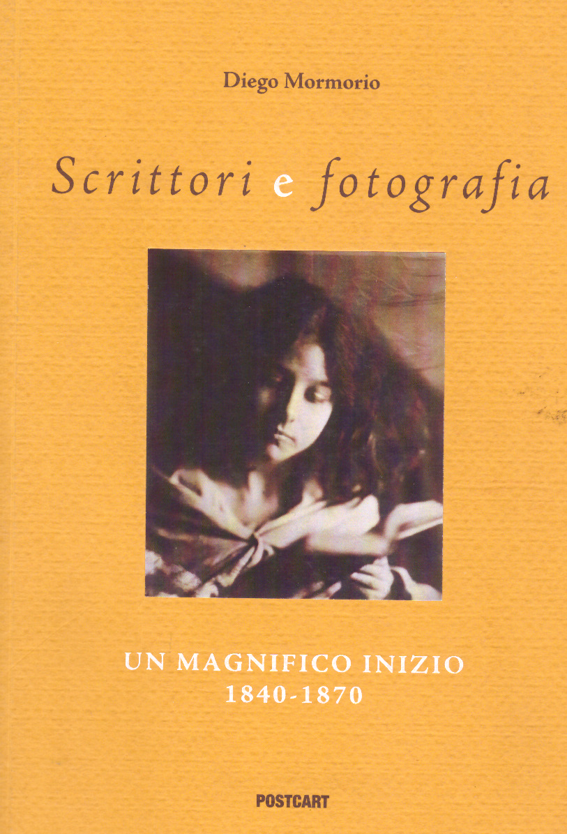 Scrittori e fotografia. Un magnifico inizio 1840 -1870