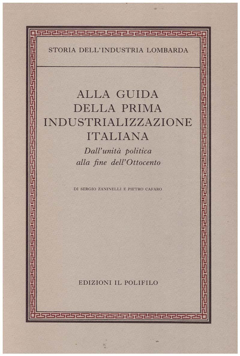 Storia dell'industria lombarda. Vol. I I* Alla guida della prima …