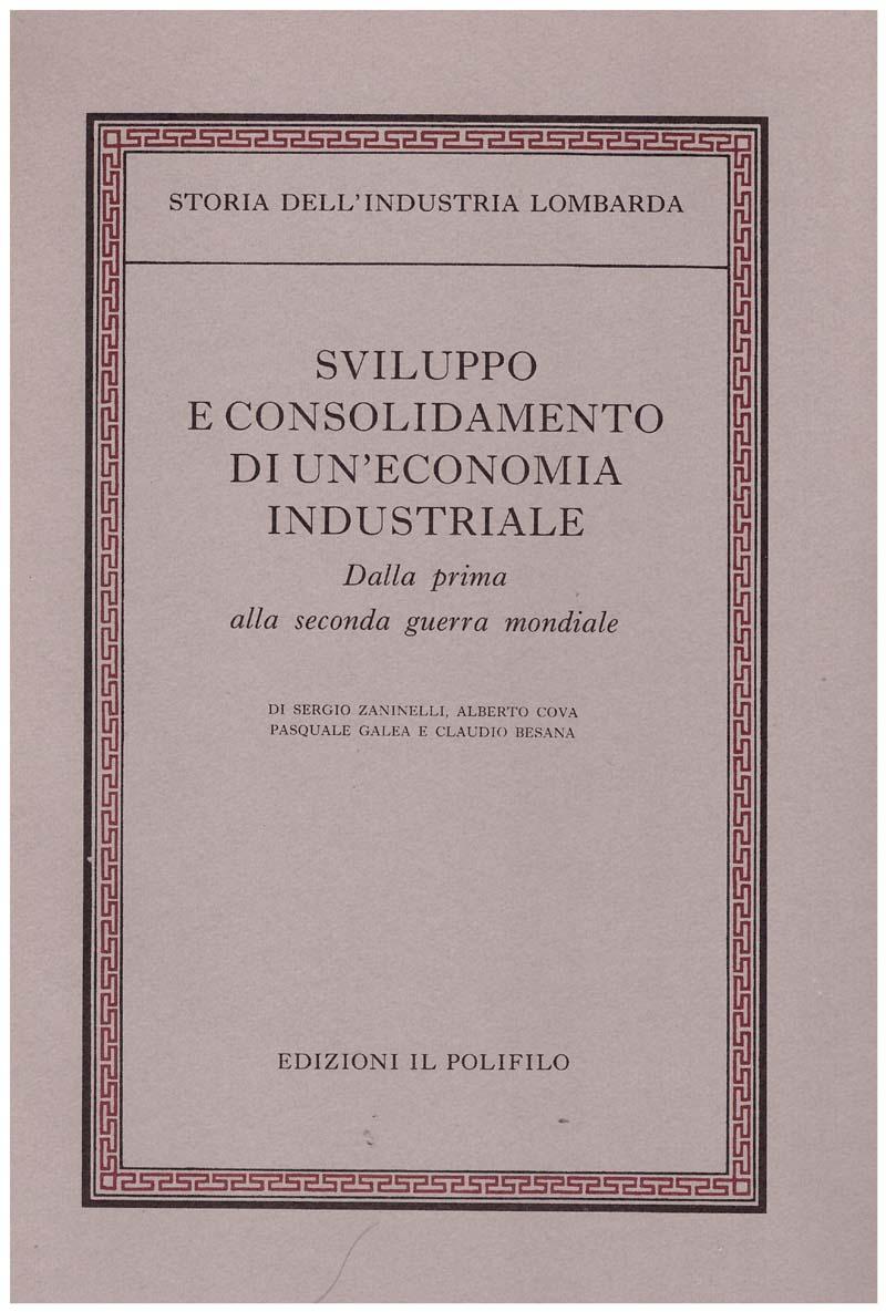 Storia dell'industria lombarda. Vol. III Sviluppo e consolidamento di un'economia …