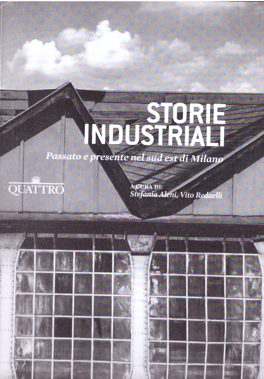 Storie industriali. Passato presente nel sud est di Milano