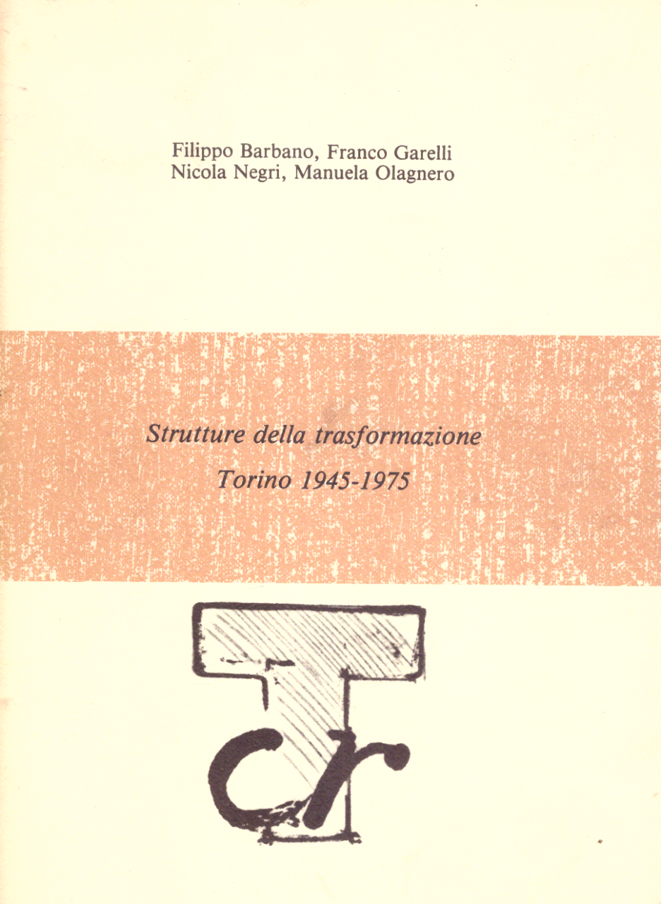 Strutture della trasformazione. Torino 1945 - 1975