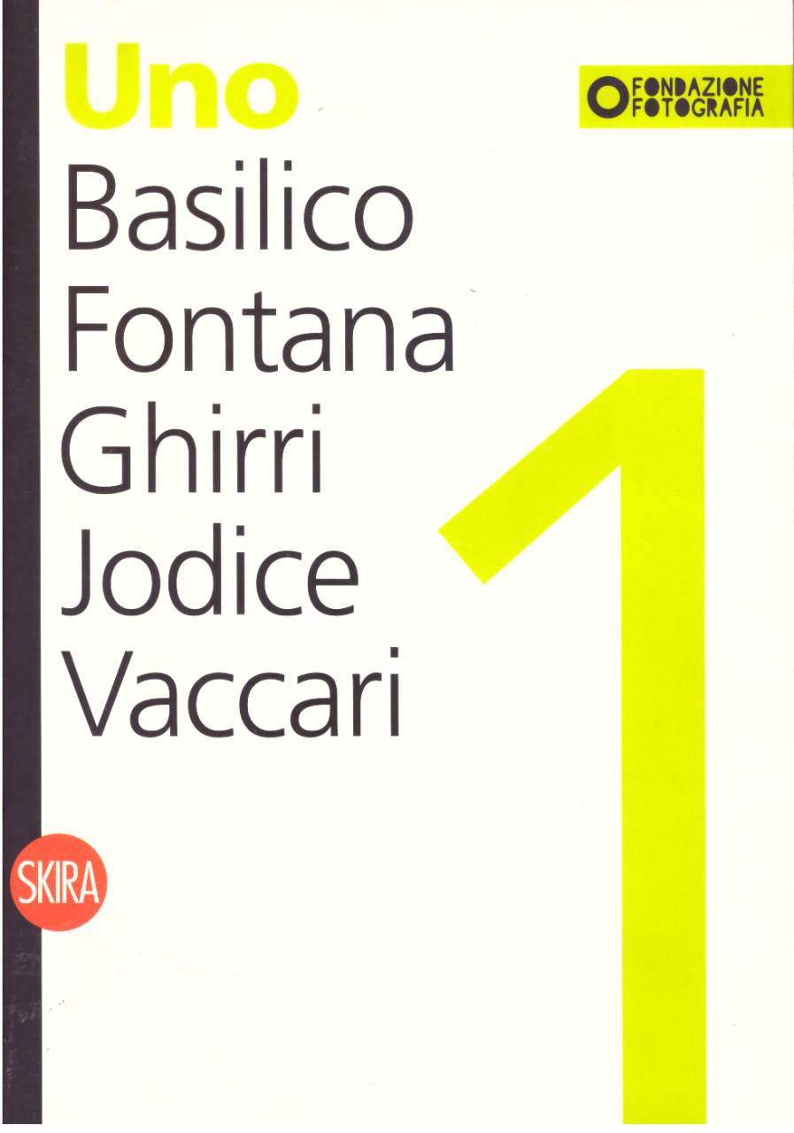 Uno. Basilico, Fontana, Ghirri, Jodice, Vaccari