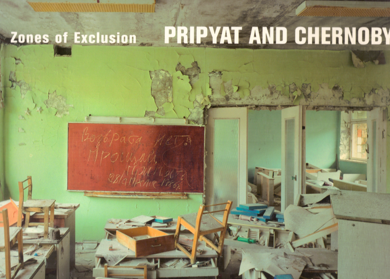 Zones of Exclusion Pripyat and Chernobyl (2 ed.)